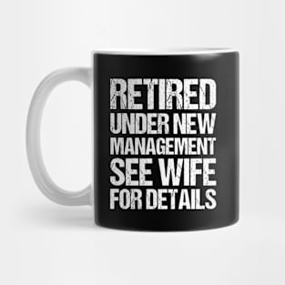 Retired Under New Management T Shirt See Wife For Details Mug